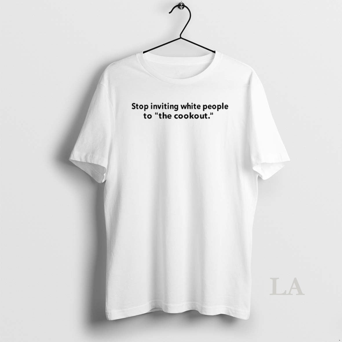 Original Stop Inviting White People To The Cookout - Adult & Kids T-Shirts, Sweatshirts & Hoodies apparel design preview 1