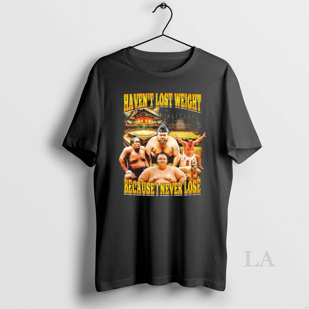Original Sumo Havent Lost Weight Because I Never Lose - Adult & Kids T-Shirts, Sweatshirts & Hoodies apparel design preview 1