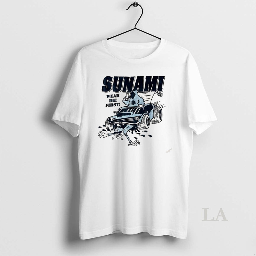 Original Sunami Weak Die First - Adult & Kids T-Shirts, Sweatshirts & Hoodies apparel design preview 1