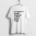 Original Taccidentally Became Important At Work And - Adult & Kids T-Shirts, Sweatshirts & Hoodies apparel design preview 1