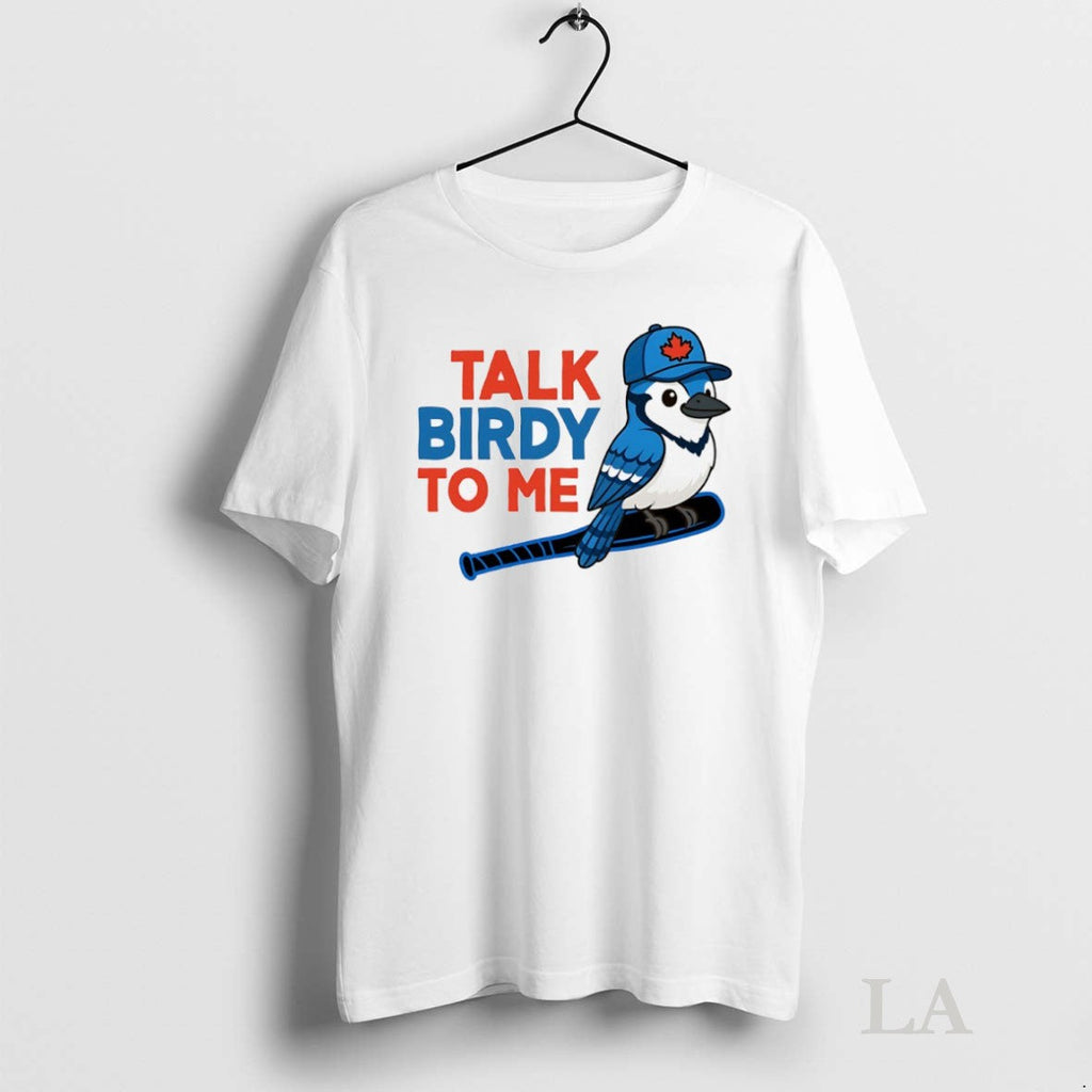 Original Talk Birdy To Me Toronto Blue Jays - Adult & Kids T-Shirts, Sweatshirts & Hoodies apparel design preview 1