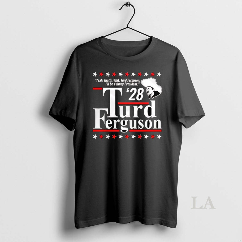 Original Thats Right Ill Be A Funny President Turd - Adult & Kids T-Shirts, Sweatshirts & Hoodies apparel design preview 1