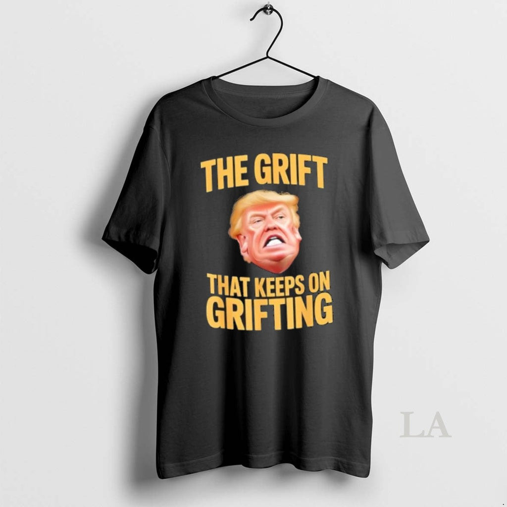 Original The Grift That Keeps On Grifting Trump - Adult & Kids T-Shirts, Sweatshirts & Hoodies apparel design preview 1