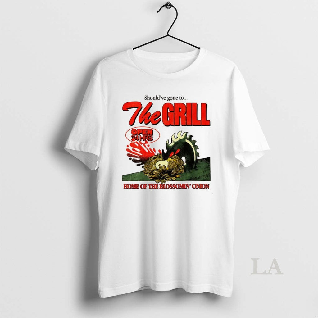 Original The Grill Shouldve Gone To Home Of Bloomin - Adult & Kids T-Shirts, Sweatshirts & Hoodies apparel design preview 1