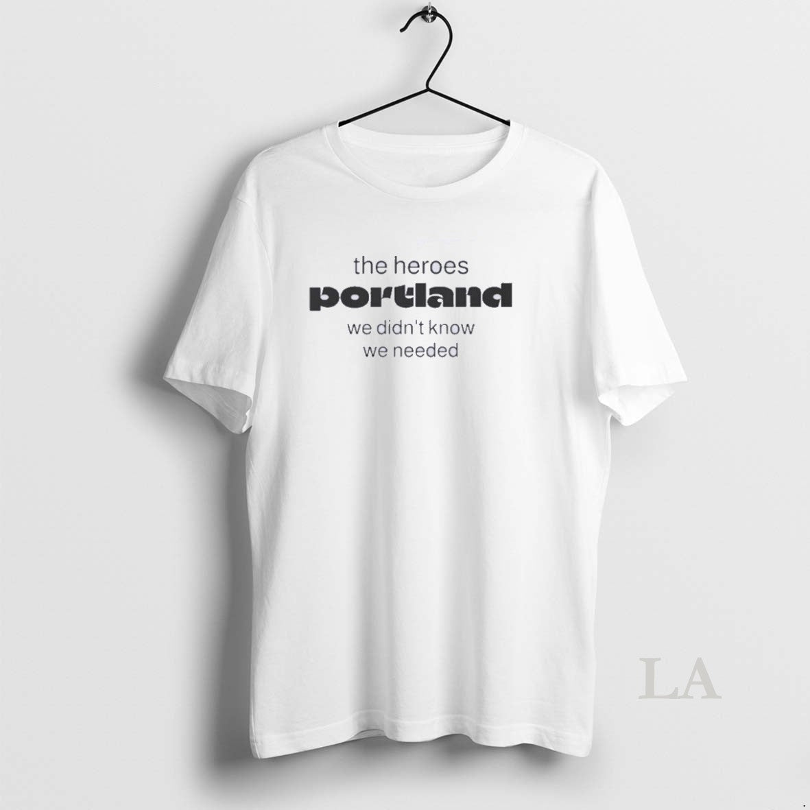 Original The Heroes Portland We Didnt Know Needed - Adult & Kids T-Shirts, Sweatshirts & Hoodies apparel design preview 1