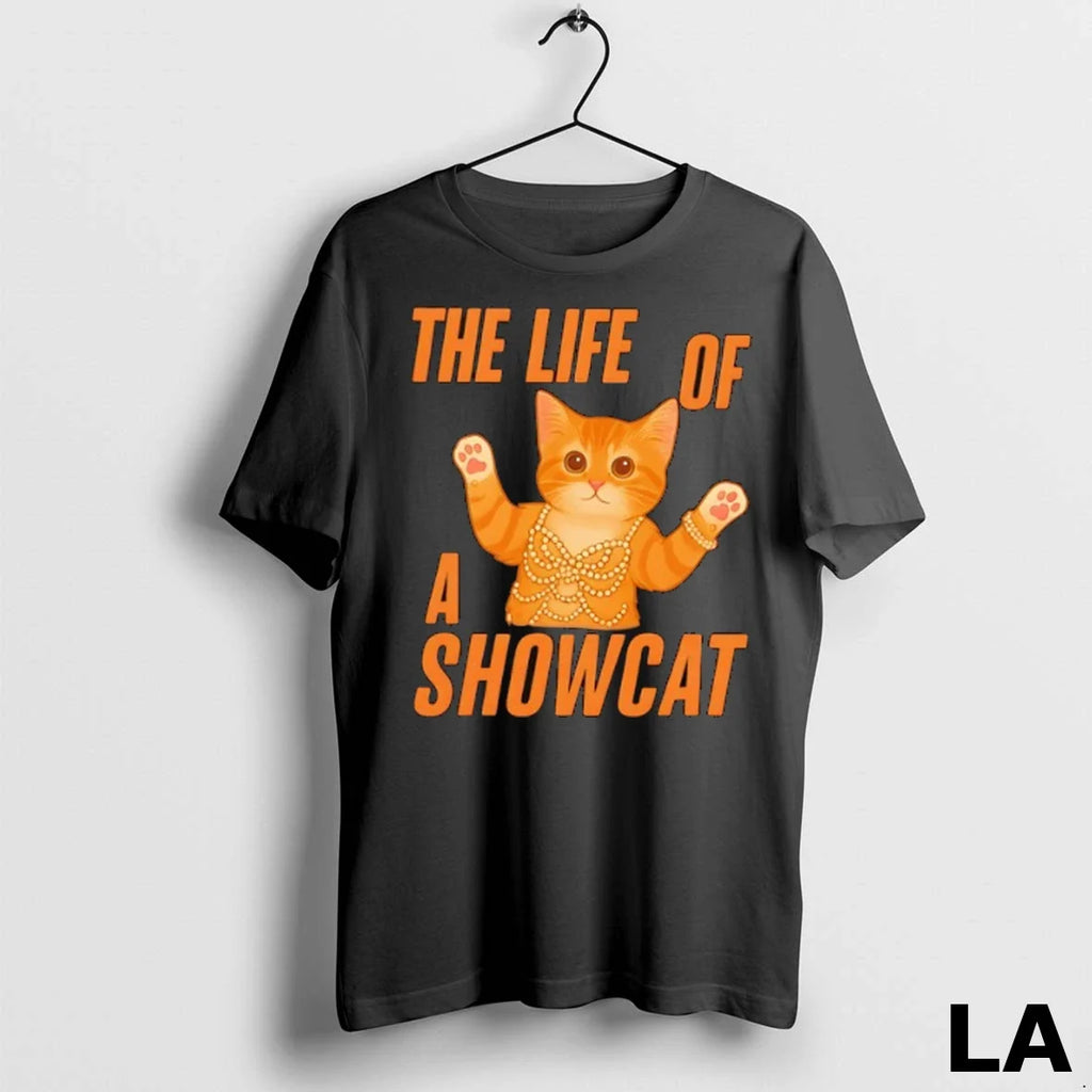 Original The Life Of A Showcat Cute - Adult & Kids T-Shirts, Sweatshirts & Hoodies apparel design preview 1