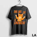 Original The Life Of A Showcat Cute - Adult & Kids T-Shirts, Sweatshirts & Hoodies apparel design preview 1