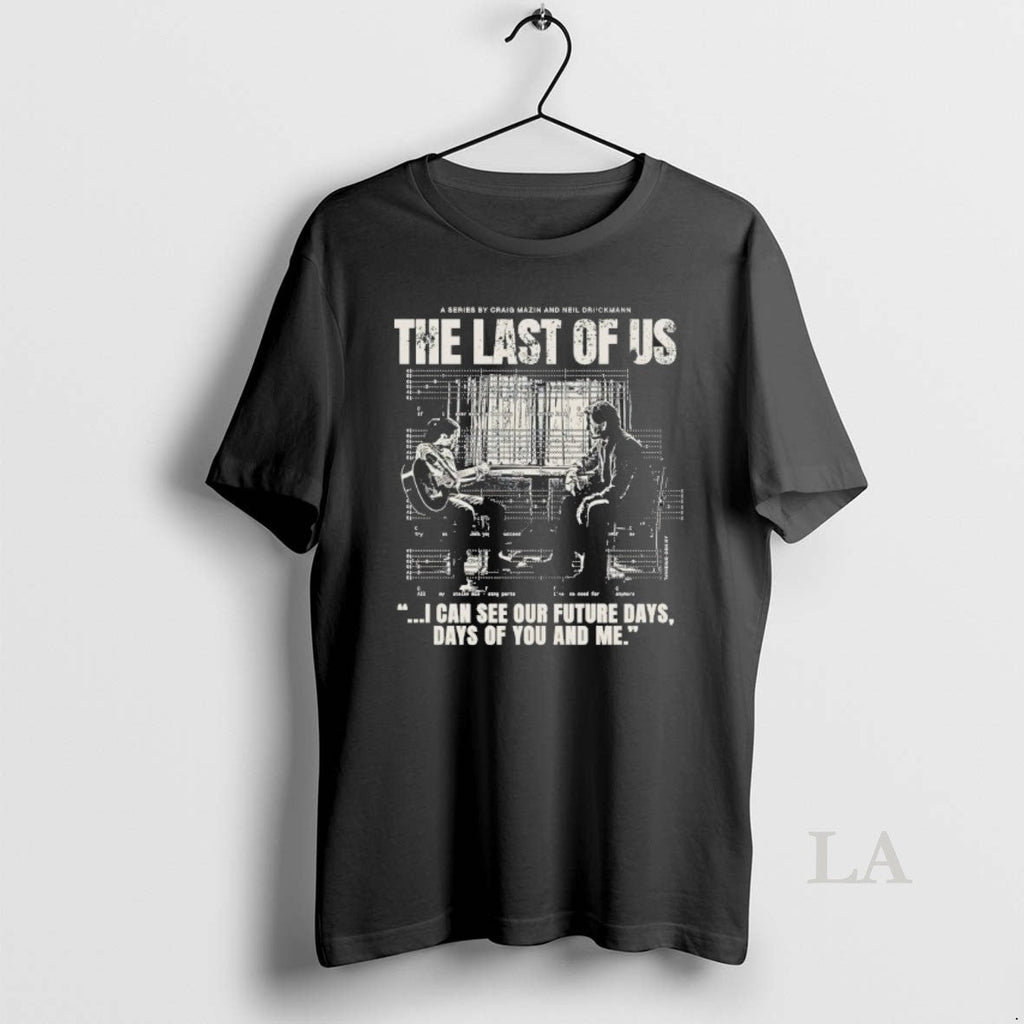 Original The Last Of Us I Can See Our Future Days You - Adult & Kids T-Shirts, Sweatshirts & Hoodies apparel design preview 1