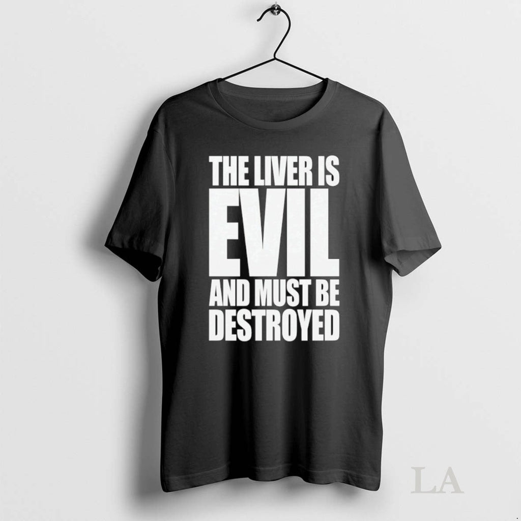 Original The Liver Is Evil And Must Be Destroyed - Adult & Kids T-Shirts, Sweatshirts & Hoodies apparel design preview 1