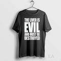 Original The Liver Is Evil And Must Be Destroyed - Adult & Kids T-Shirts, Sweatshirts & Hoodies apparel design preview 1