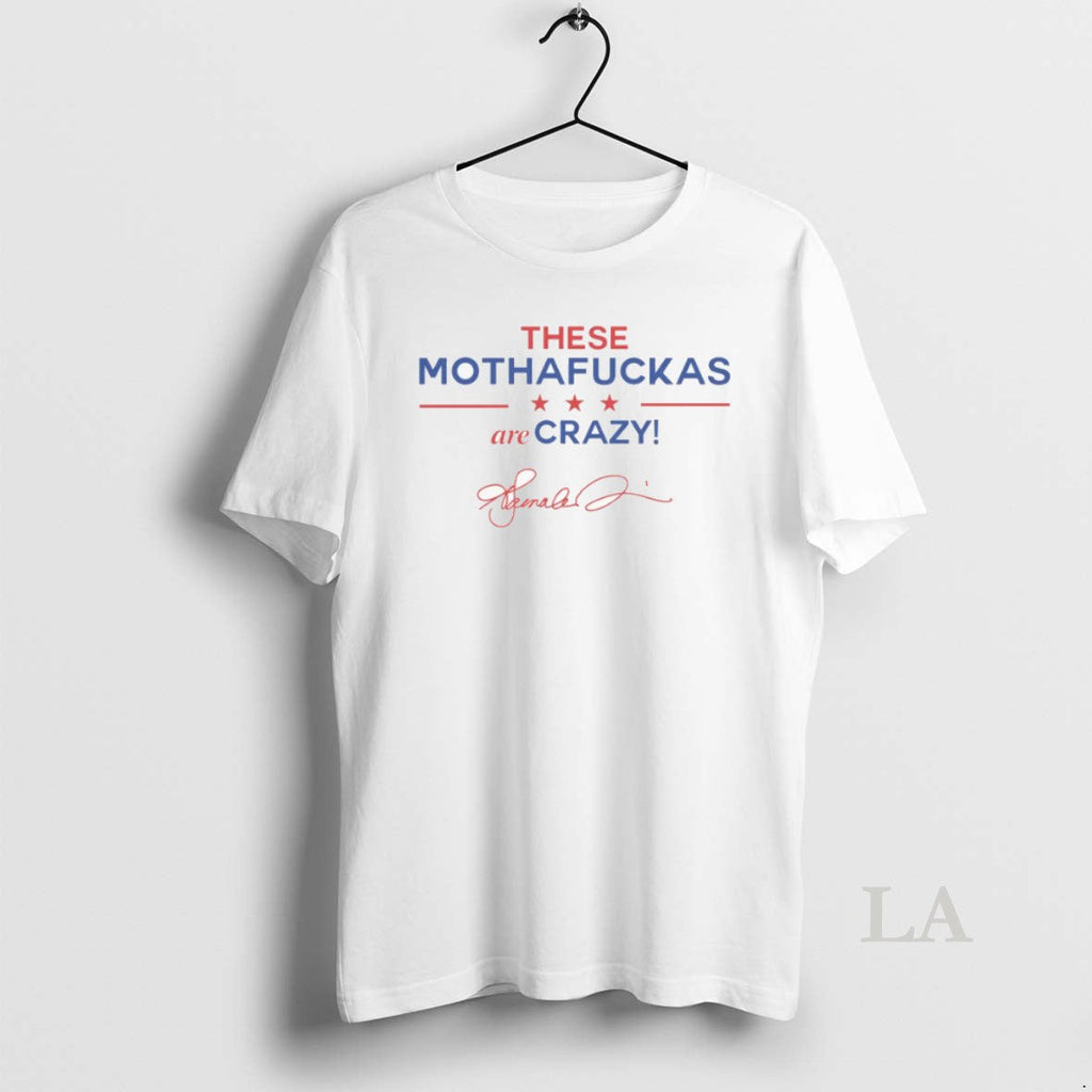 Original These Mothafuckas Are Crazy Premium - Adult & Kids T-Shirts, Sweatshirts & Hoodies apparel design preview 1
