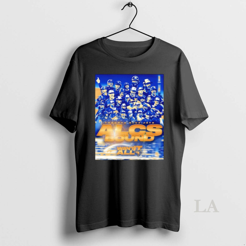 Original Toronto Blue Jays 2025 Alcs Bound Want It - Adult & Kids T-Shirts, Sweatshirts & Hoodies apparel design preview 1