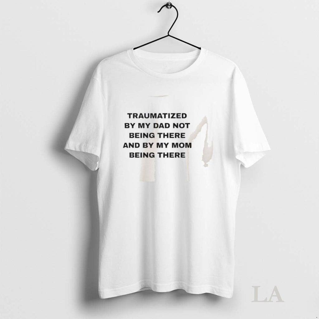 Original Traumatized By Mu Dad Not Being There And My - Adult & Kids T-Shirts, Sweatshirts & Hoodies apparel design preview 1