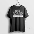 Original Trump I Want Reparations From Everyone That - Adult & Kids T-Shirts, Sweatshirts & Hoodies apparel design preview 1