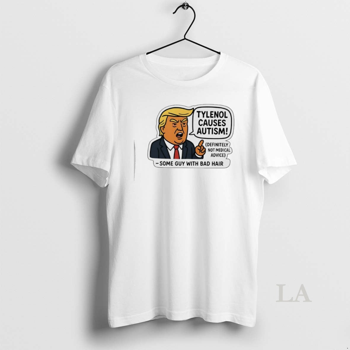 Original Trump Tylenol Causes Autism Some Guy With - Adult & Kids T-Shirts, Sweatshirts & Hoodies apparel design preview 1