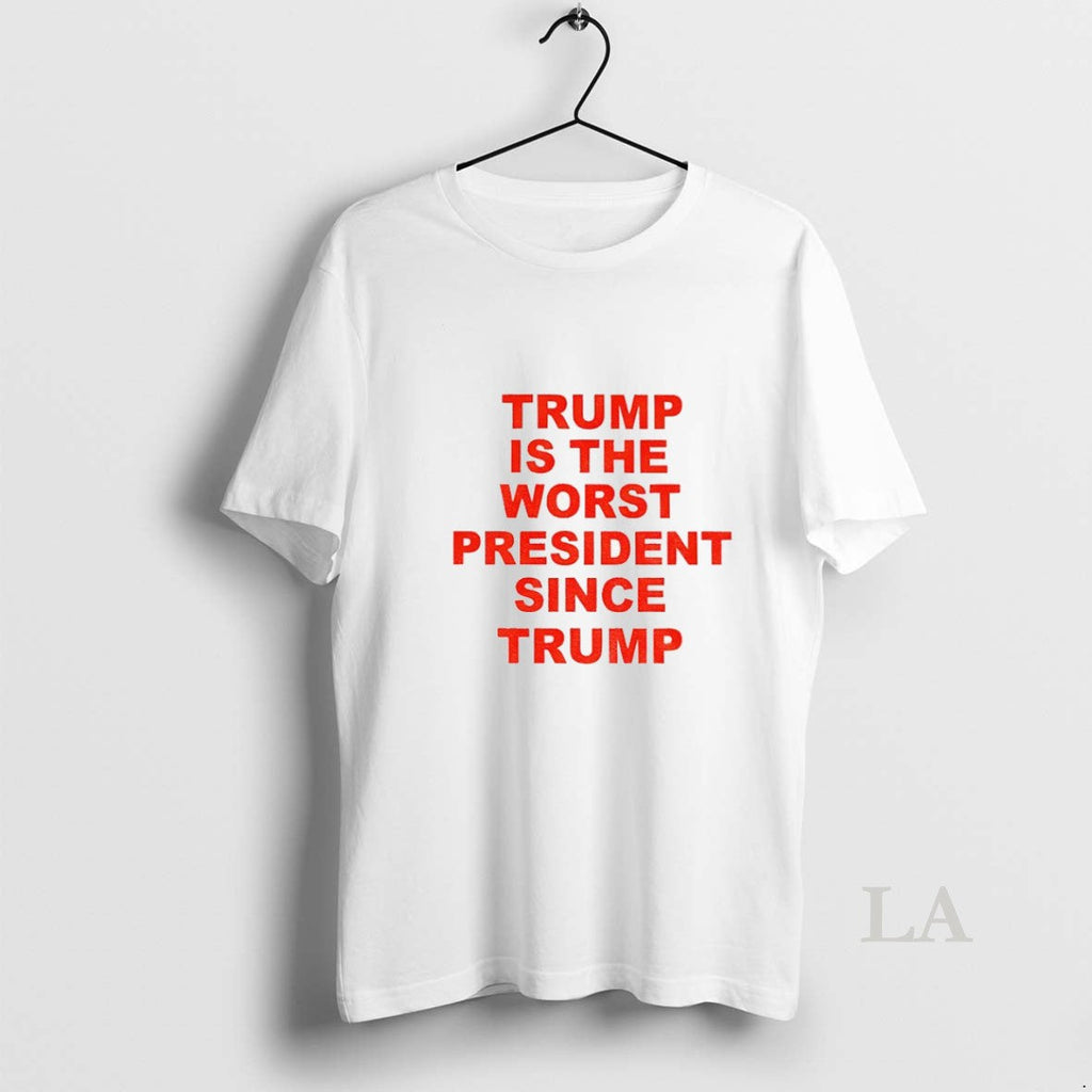 Original Trump Is The Worst President Since Political - Adult & Kids T-Shirts, Sweatshirts & Hoodies apparel design preview 1