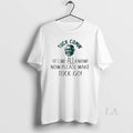 Original Tuck Comin Yes We All Know Now Please Make - Adult & Kids T-Shirts, Sweatshirts & Hoodies apparel design preview 1