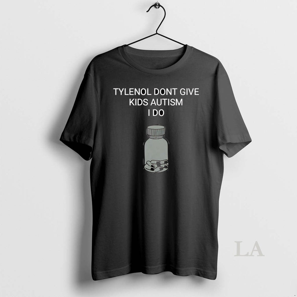Original Tylenol Dont Give Kids Autism I Do - Adult & Kids T-Shirts, Sweatshirts & Hoodies apparel design preview 1