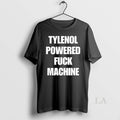Original Tylenol Powered Fck Machine - Adult & Kids T-Shirts, Sweatshirts & Hoodies apparel design preview 1