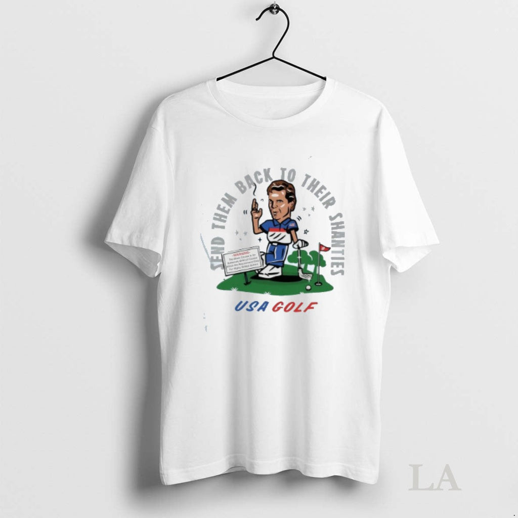 Original Usa Golf Send Them Back To Their Shanties - Adult & Kids T-Shirts, Sweatshirts & Hoodies apparel design preview 1