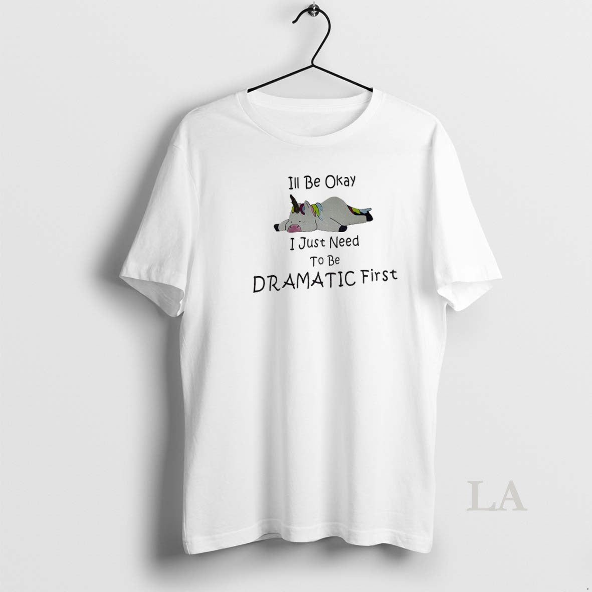 Original Unicorn Ill Be Okay I Just Need To Dramatic - Adult & Kids T-Shirts, Sweatshirts & Hoodies apparel design preview 1