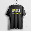 Original Violence Is The Last Refuge Of Incompetent - Adult & Kids T-Shirts, Sweatshirts & Hoodies apparel design preview 1