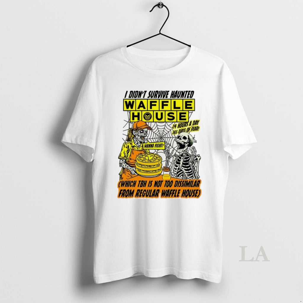 Original Waffle House I Didnt Survive Haunted - Adult & Kids T-Shirts, Sweatshirts & Hoodies apparel design preview 1