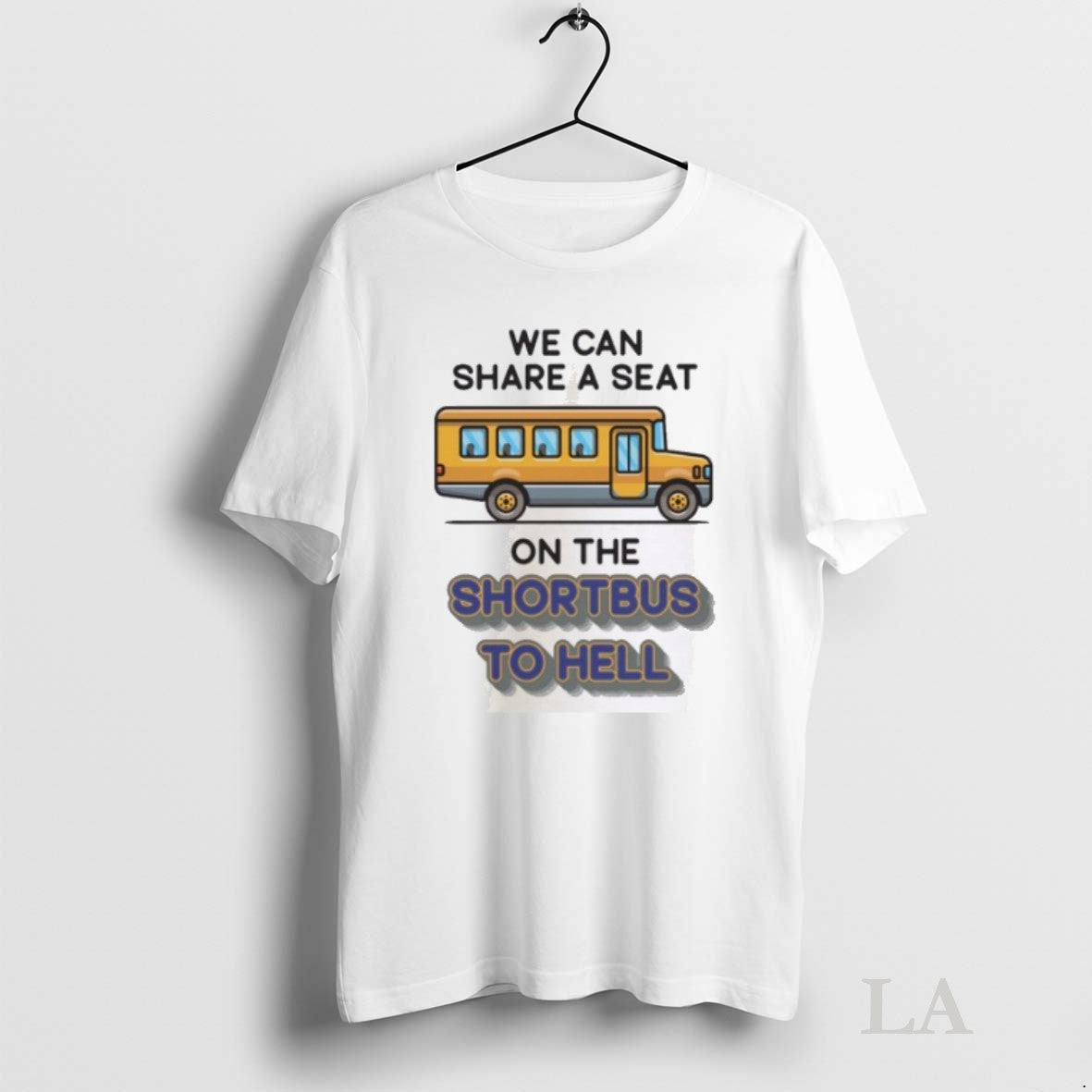 Original We Can Share A Seat On The Short Bus To Hell - Adult & Kids T-Shirts, Sweatshirts & Hoodies apparel design preview 1