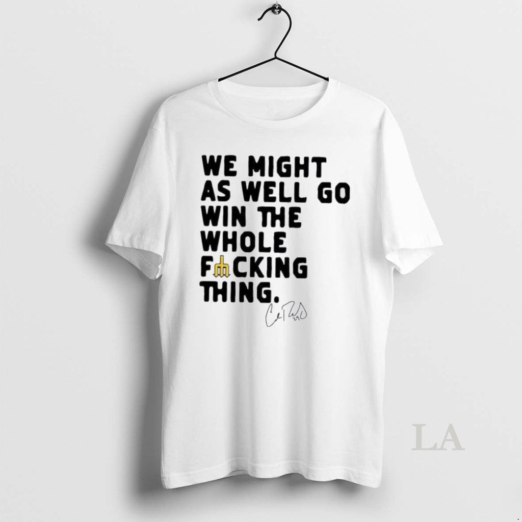 Original We Might As Well Win The Whole Fucking Thing - Adult & Kids T-Shirts, Sweatshirts & Hoodies apparel design preview 1