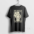 Original We Rise By Lifting Others - Adult & Kids T-Shirts, Sweatshirts & Hoodies apparel design preview 1