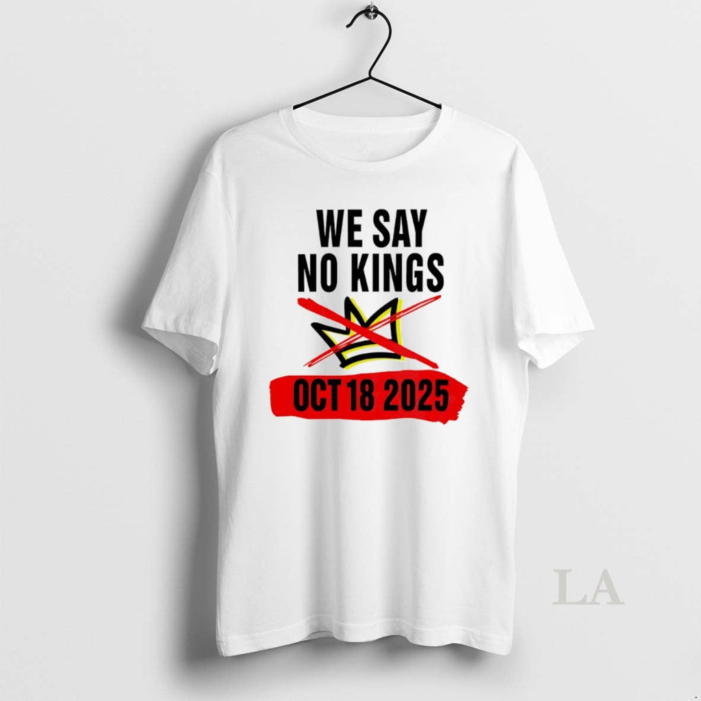 Original We Say No Kings Day October 18 2025 - Adult & Kids T-Shirts, Sweatshirts & Hoodies apparel design preview 1