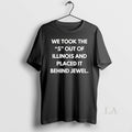 Original We Took The S Out Of Illinois And Placed It - Adult & Kids T-Shirts, Sweatshirts & Hoodies apparel design preview 1
