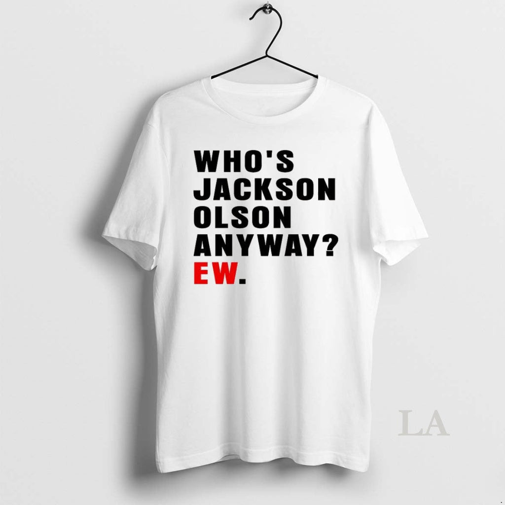 Original Whos Jackson Olson Anyway Ew - Adult & Kids T-Shirts, Sweatshirts & Hoodies apparel design preview 1