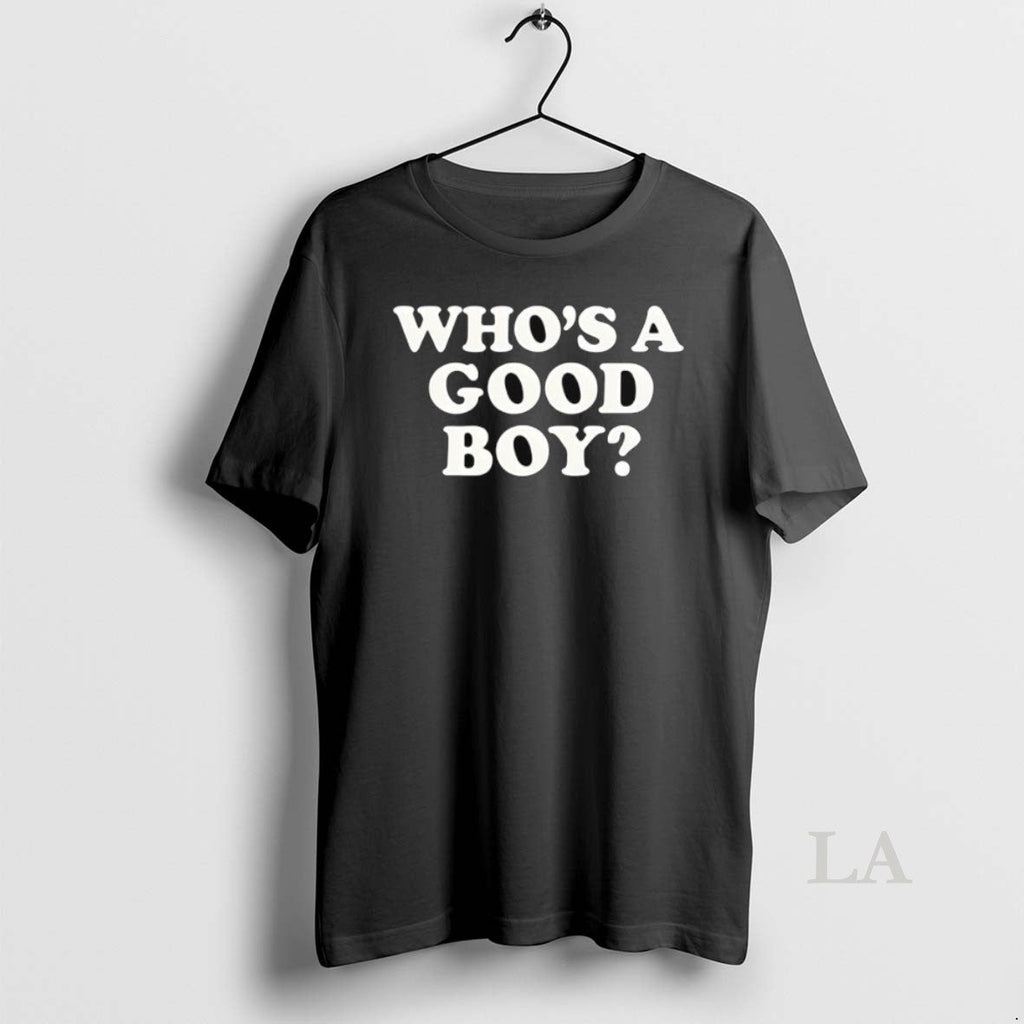 Original Whos A Good Boy Text - Adult & Kids T-Shirts, Sweatshirts & Hoodies apparel design preview 1