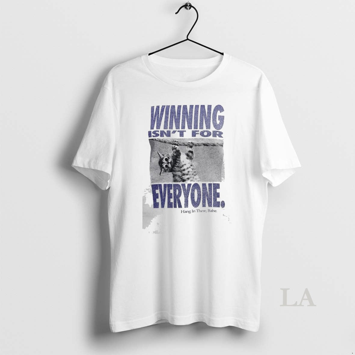 Original Winning Isnt For Everyone Hang In There Babe - Adult & Kids T-Shirts, Sweatshirts & Hoodies apparel design preview 1