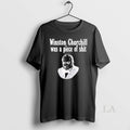 Original Winston Churchill Was A Piece Of Shit - Adult & Kids T-Shirts, Sweatshirts & Hoodies apparel design preview 1