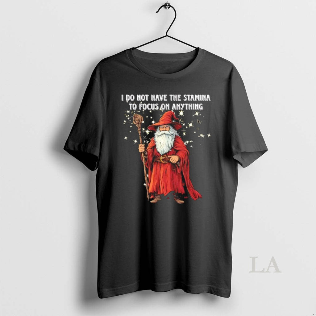 Original Wizard I Do Not Have The Stamina To Focus On - Adult & Kids T-Shirts, Sweatshirts & Hoodies apparel design preview 1
