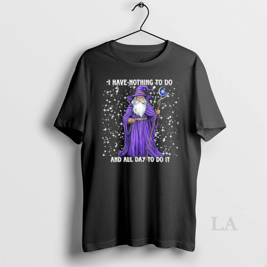Original Wizard I Have Nothing To Do And All Day It - Adult & Kids T-Shirts, Sweatshirts & Hoodies apparel design preview 1
