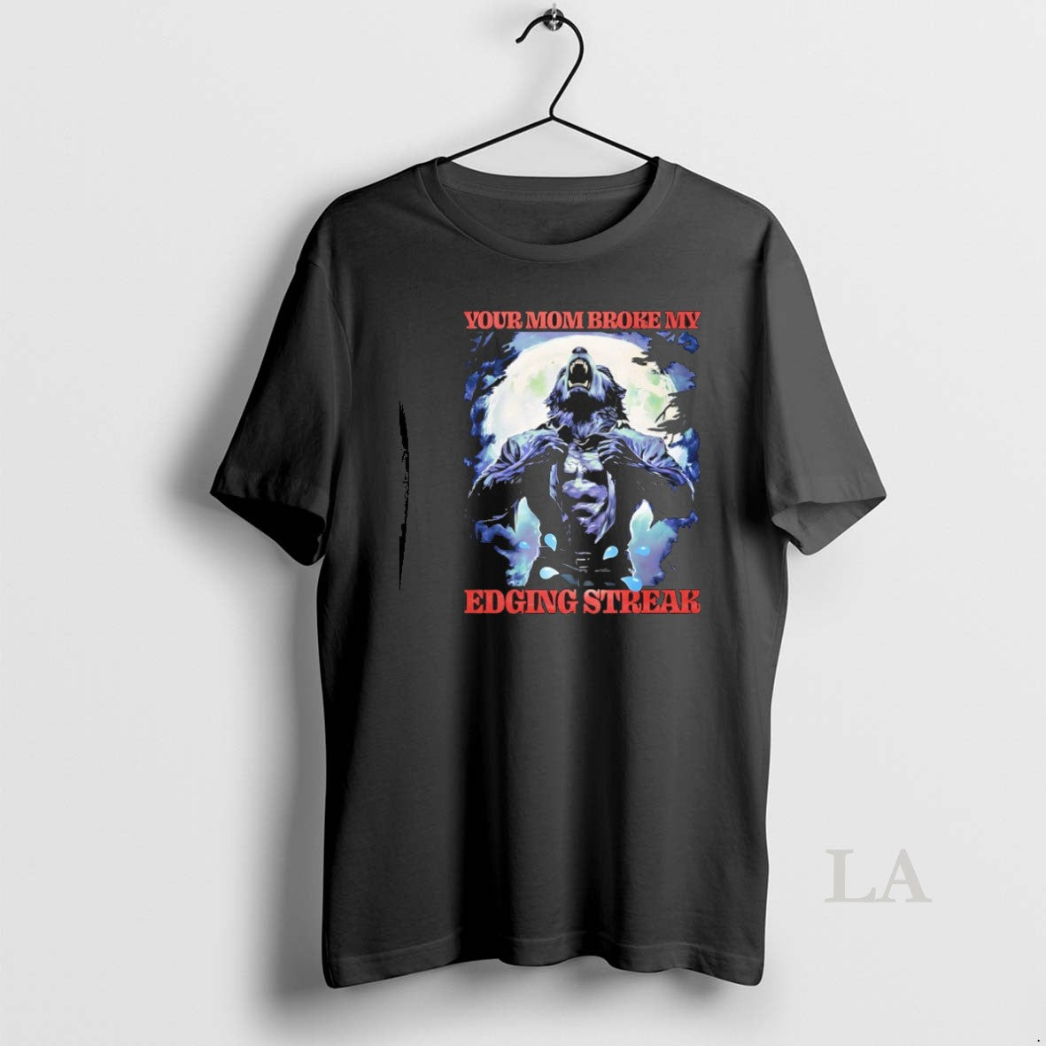 Original Wolf Your Mom Broke My Edging Streak - Adult & Kids T-Shirts, Sweatshirts & Hoodies apparel design preview 1