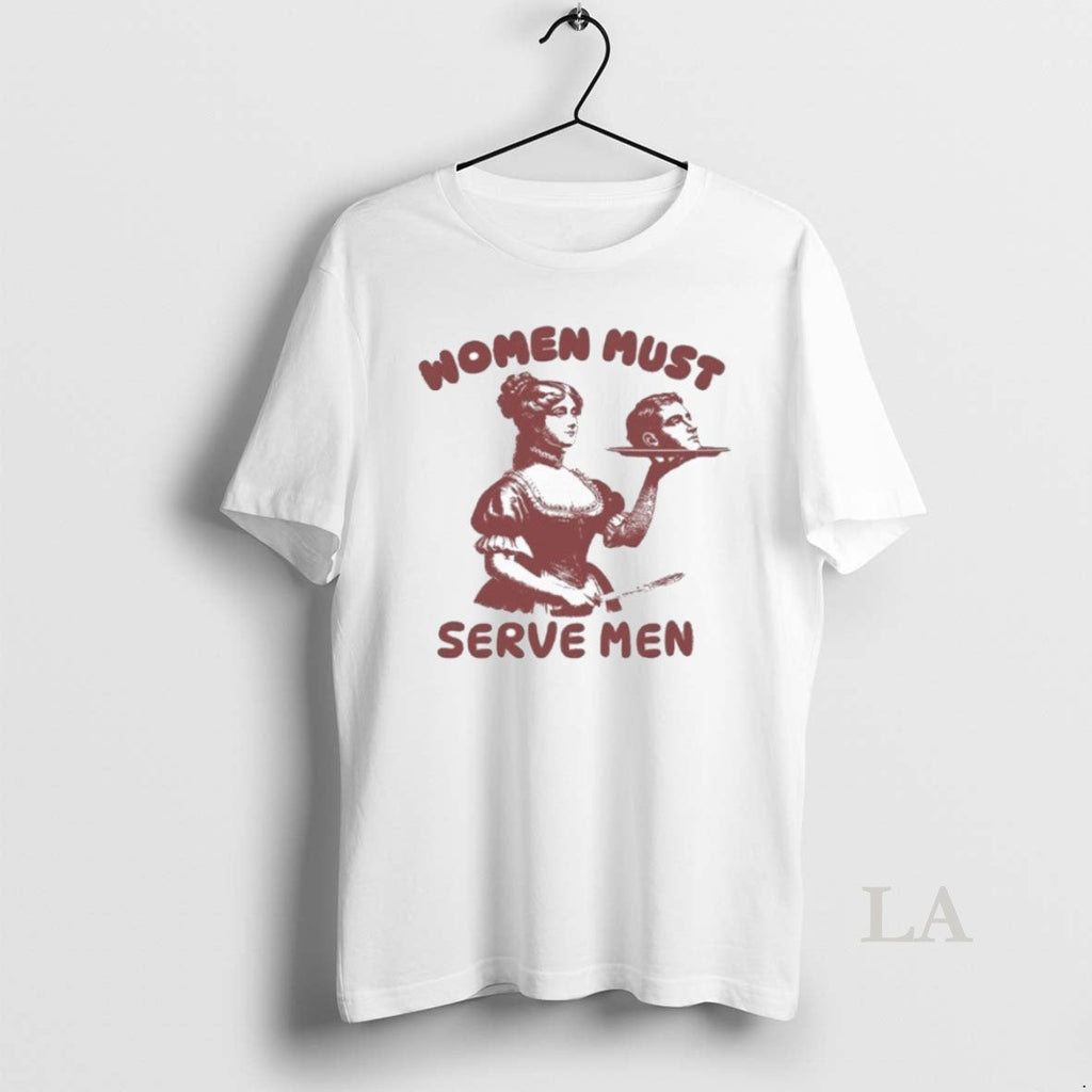 Original Women Must Serve - Adult & Kids T-Shirts, Sweatshirts & Hoodies apparel design preview 1