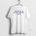 Original Worlds Sluttiest Dad - Adult & Kids T-Shirts, Sweatshirts & Hoodies apparel design preview 1