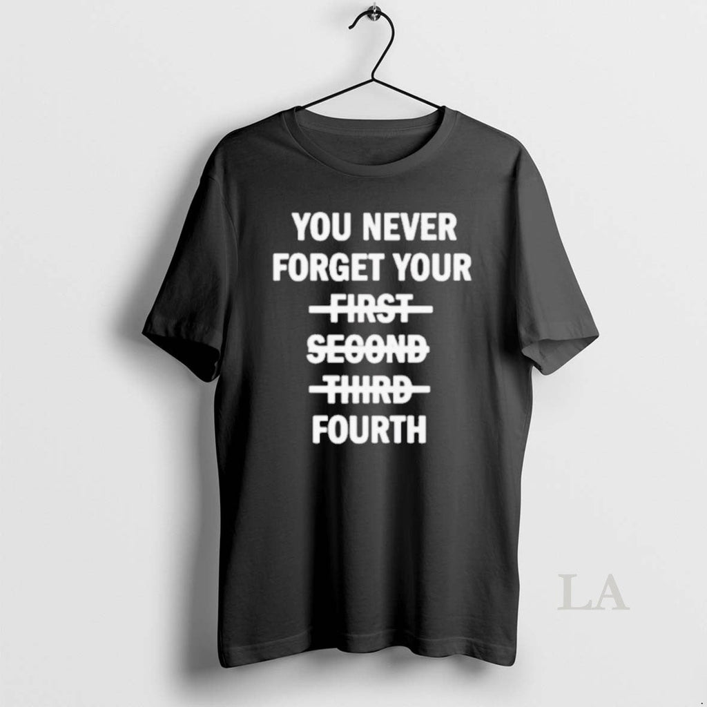 Original You Never Forget Your Fourth - Adult & Kids T-Shirts, Sweatshirts & Hoodies apparel design preview 1