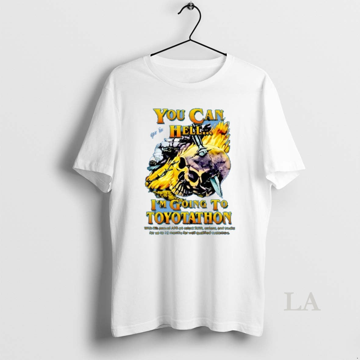 Original You Can Go To Hell Im Going Toyotathon - Adult & Kids T-Shirts, Sweatshirts & Hoodies apparel design preview 1