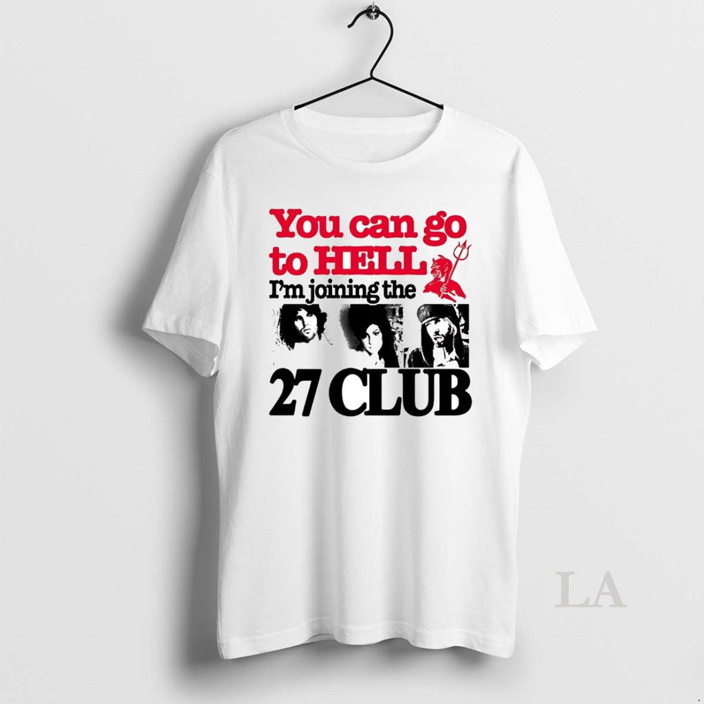 Original You Can Go To Hell Im Joining The 27 Club - Adult & Kids T-Shirts, Sweatshirts & Hoodies apparel design preview 1