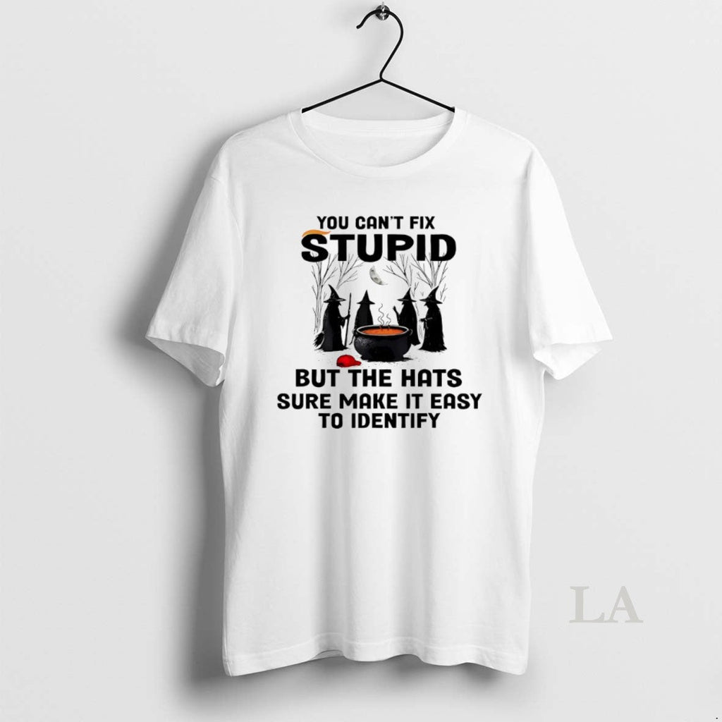 Original You Cant Fix Stupid But The Hats Sure Make - Adult & Kids T-Shirts, Sweatshirts & Hoodies apparel design preview 1