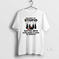 Original You Cant Fix Stupid But The Hats Sure Make - Adult & Kids T-Shirts, Sweatshirts & Hoodies apparel design preview 1