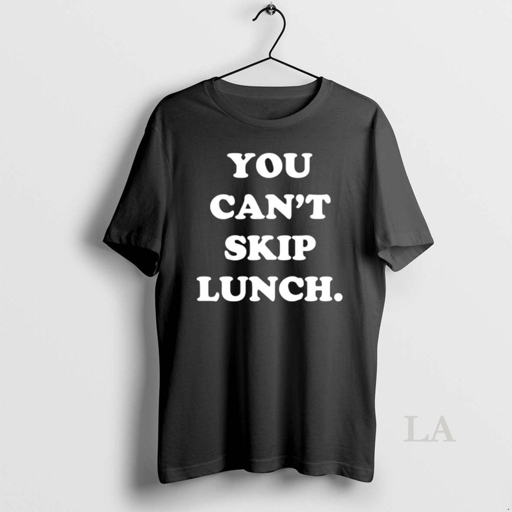 Original You Cant Skip Lunch - Adult & Kids T-Shirts, Sweatshirts & Hoodies apparel design preview 1