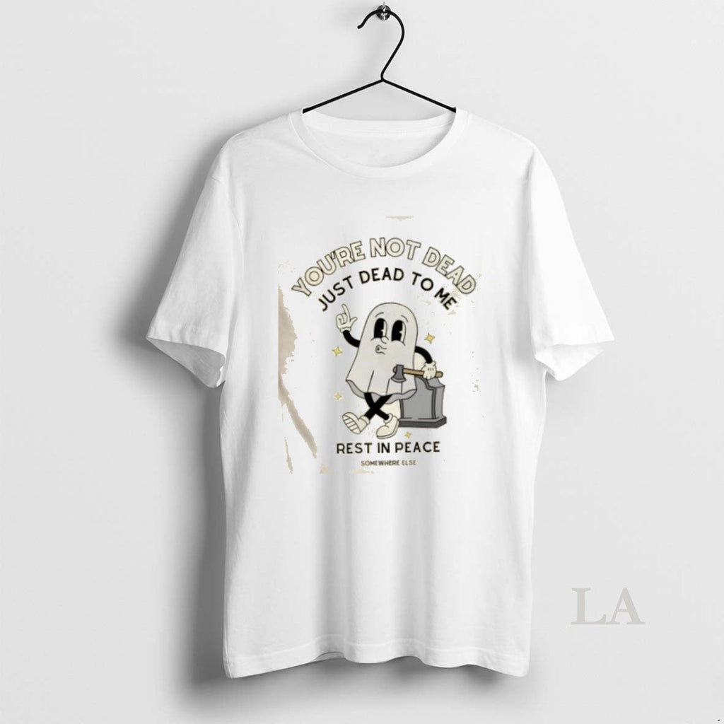Original Youre Not Dead Just To Me Rest In Peace - Adult & Kids T-Shirts, Sweatshirts & Hoodies apparel design preview 1