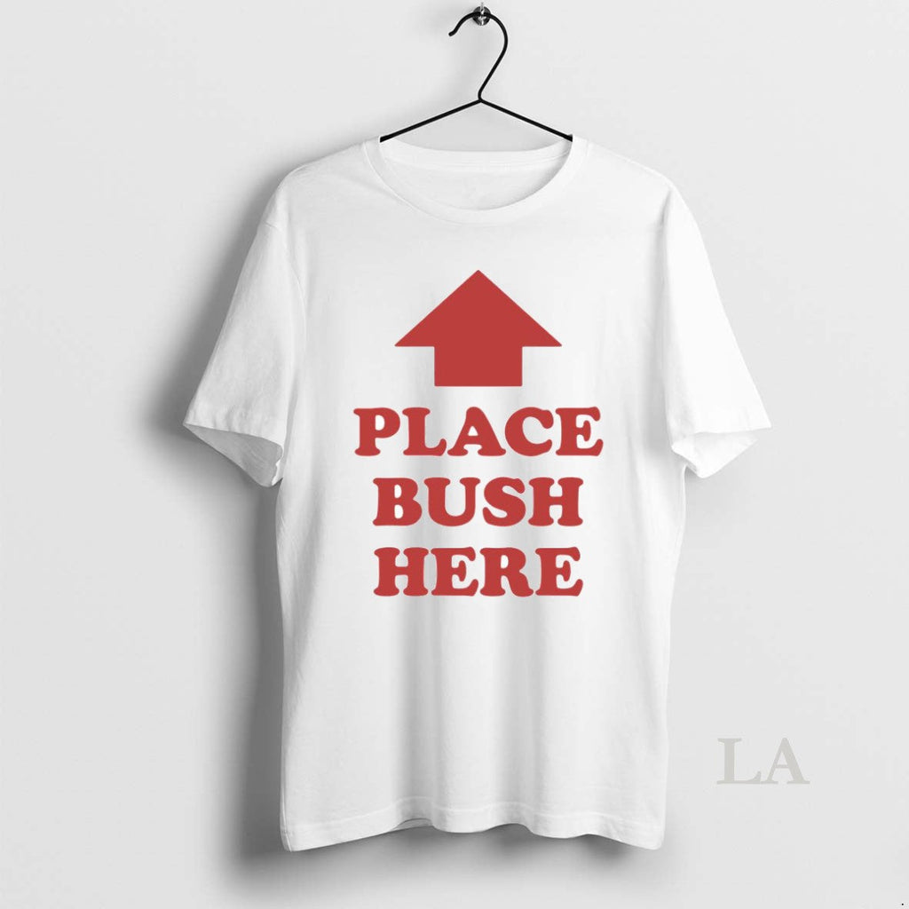 Original Place Bush Here Arrow - Adult & Kids T-Shirts, Sweatshirts & Hoodies apparel design preview 1