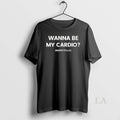 Original Wanna Be My Cardio Nkrq2l - Adult & Kids T-Shirts, Sweatshirts & Hoodies apparel design preview 1